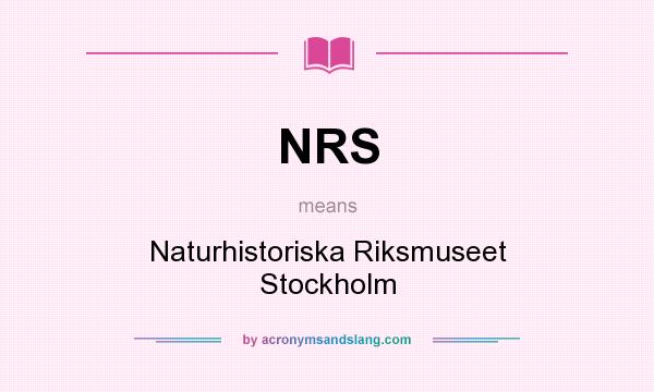 What does NRS mean? It stands for Naturhistoriska Riksmuseet Stockholm