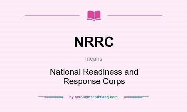 What does NRRC mean? It stands for National Readiness and Response Corps