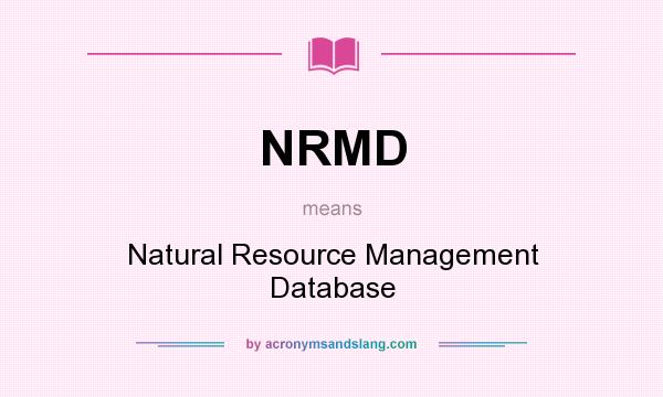 What does NRMD mean? It stands for Natural Resource Management Database