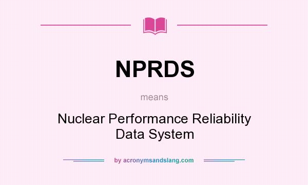 What does NPRDS mean? It stands for Nuclear Performance Reliability Data System