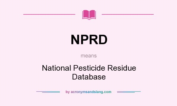 What does NPRD mean? It stands for National Pesticide Residue Database