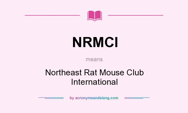 What does NRMCI mean? It stands for Northeast Rat Mouse Club International
