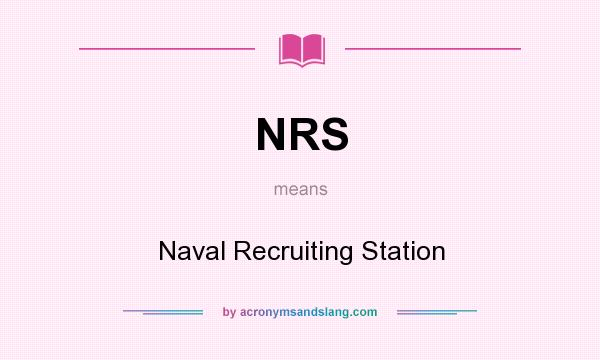 What does NRS mean? It stands for Naval Recruiting Station