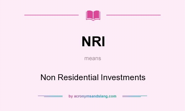 What does NRI mean? It stands for Non Residential Investments