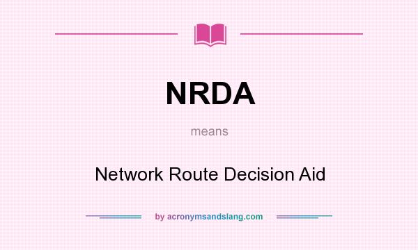 What does NRDA mean? It stands for Network Route Decision Aid