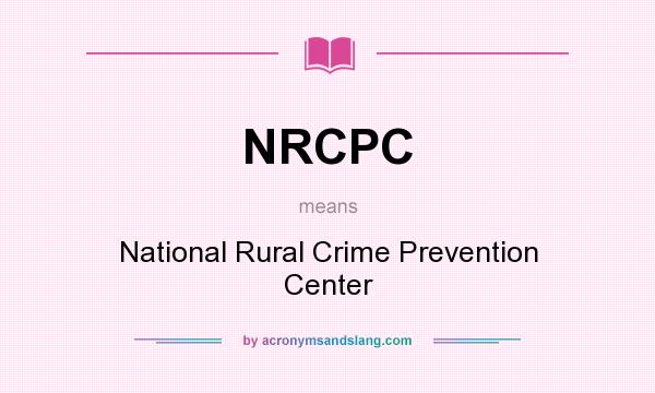 What does NRCPC mean? It stands for National Rural Crime Prevention Center