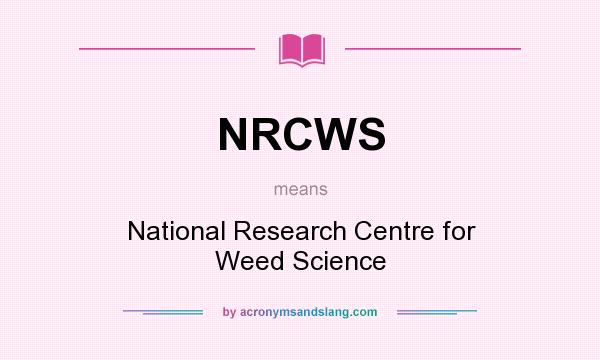 What does NRCWS mean? It stands for National Research Centre for Weed Science