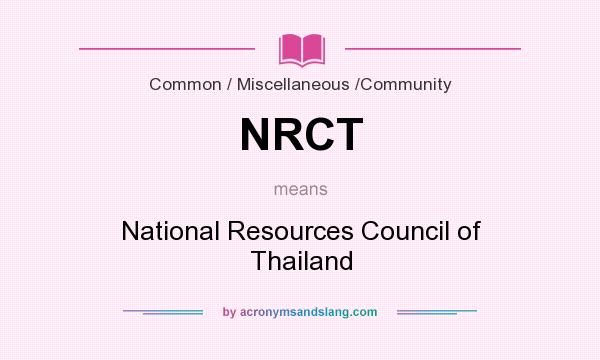 What does NRCT mean? It stands for National Resources Council of Thailand