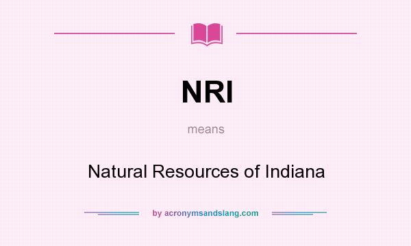 What does NRI mean? It stands for Natural Resources of Indiana