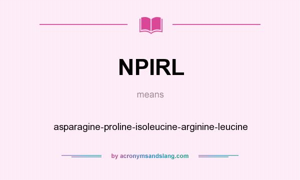 What does NPIRL mean? It stands for asparagine-proline-isoleucine-arginine-leucine