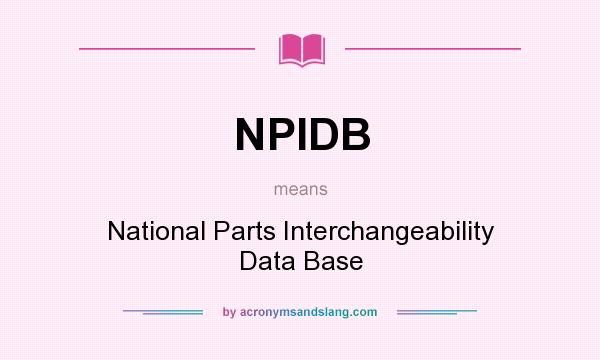 What does NPIDB mean? It stands for National Parts Interchangeability Data Base