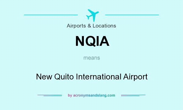 What does NQIA mean? It stands for New Quito International Airport