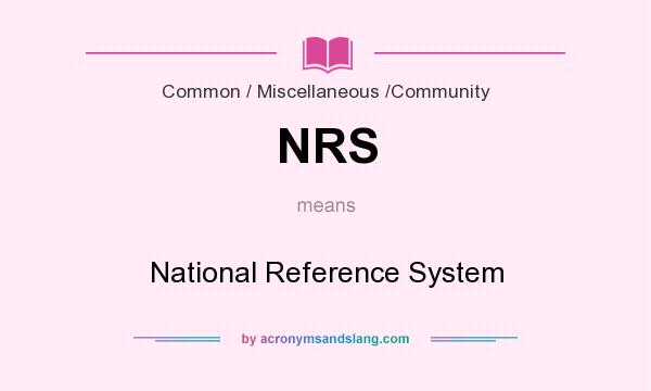 What does NRS mean? It stands for National Reference System