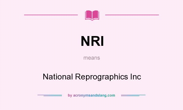 What does NRI mean? It stands for National Reprographics Inc