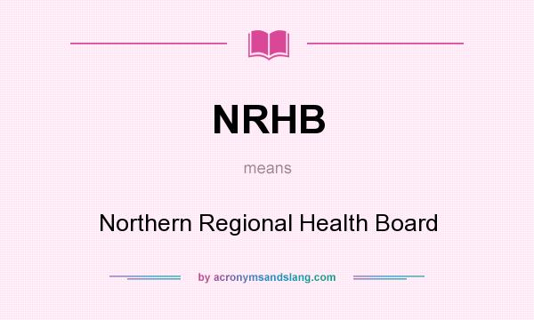 What does NRHB mean? It stands for Northern Regional Health Board
