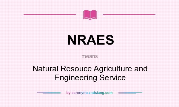 What does NRAES mean? It stands for Natural Resouce Agriculture and Engineering Service