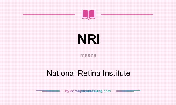 What does NRI mean? It stands for National Retina Institute