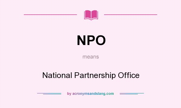 What does NPO mean? It stands for National Partnership Office