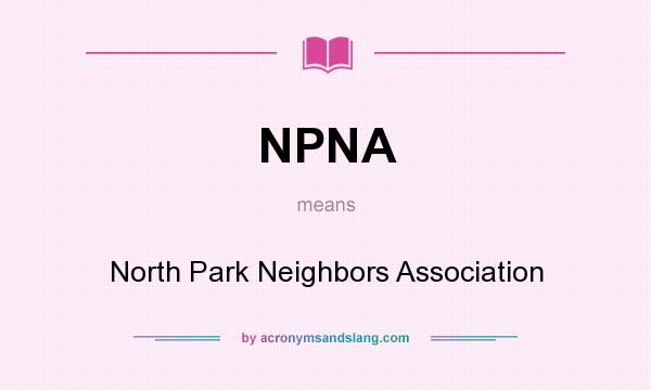 What does NPNA mean? It stands for North Park Neighbors Association