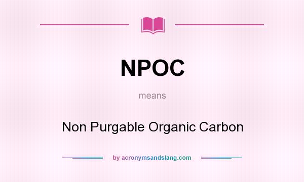 What does NPOC mean? It stands for Non Purgable Organic Carbon