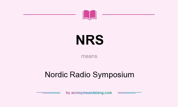 What does NRS mean? It stands for Nordic Radio Symposium