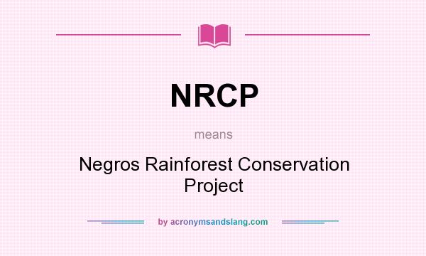 What does NRCP mean? It stands for Negros Rainforest Conservation Project