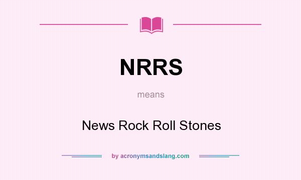What does NRRS mean? It stands for News Rock Roll Stones