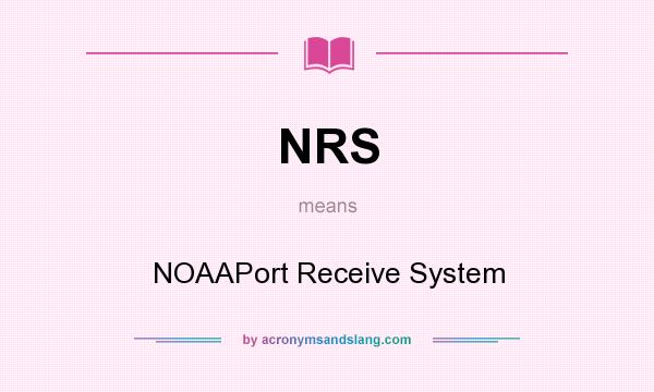 What does NRS mean? It stands for NOAAPort Receive System