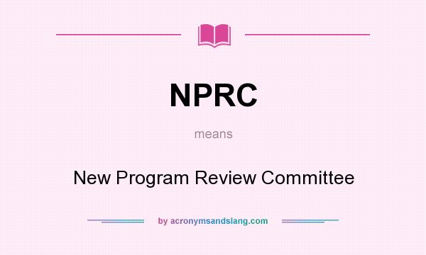 What does NPRC mean? It stands for New Program Review Committee