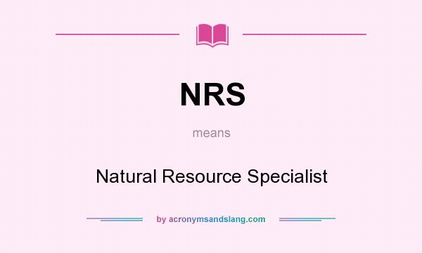 What does NRS mean? It stands for Natural Resource Specialist
