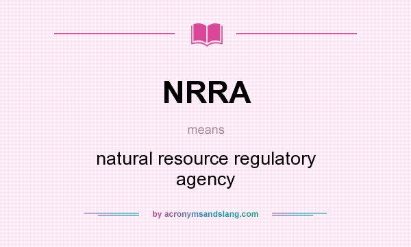 What does NRRA mean? It stands for natural resource regulatory agency