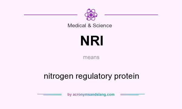 What does NRI mean? It stands for nitrogen regulatory protein