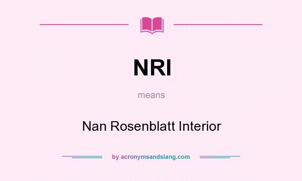 What does NRI mean? It stands for Nan Rosenblatt Interior
