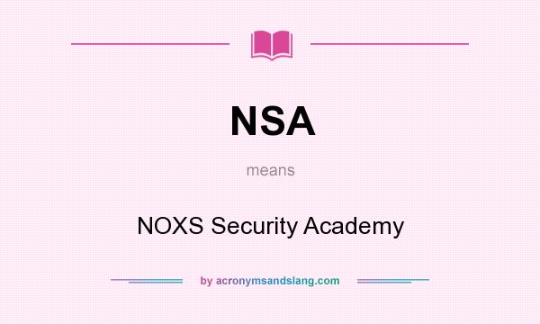 What does NSA mean? It stands for NOXS Security Academy