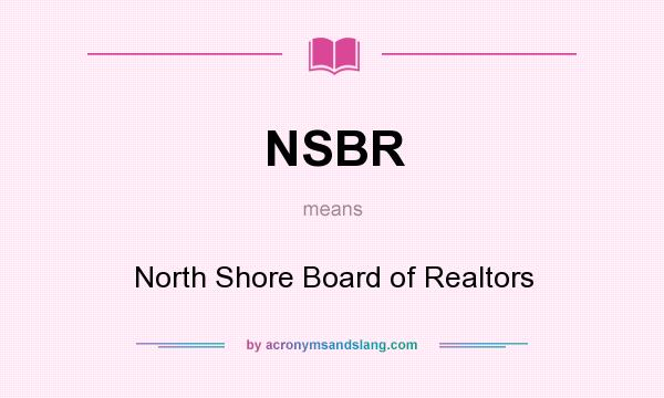 What does NSBR mean? It stands for North Shore Board of Realtors