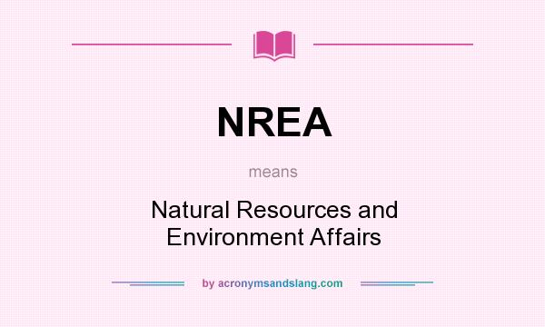 What does NREA mean? It stands for Natural Resources and Environment Affairs
