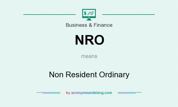 What does NRO mean? It stands for Non Resident Ordinary