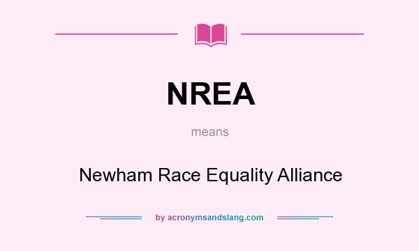 What does NREA mean? It stands for Newham Race Equality Alliance