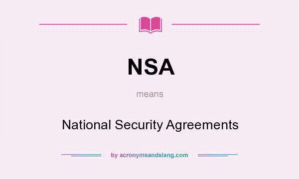 What does NSA mean? It stands for National Security Agreements