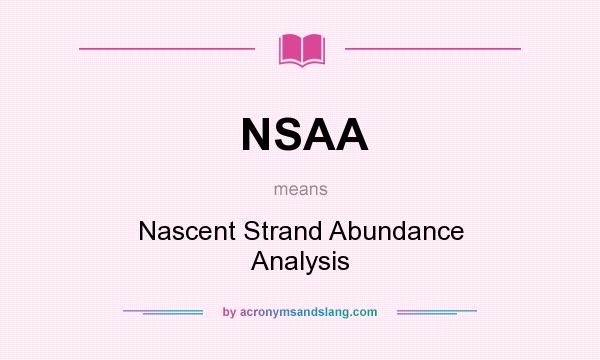 What does NSAA mean? It stands for Nascent Strand Abundance Analysis