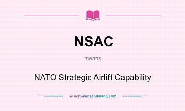 What does NSAC mean? It stands for NATO Strategic Airlift Capability