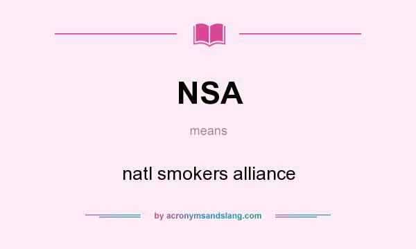 What does NSA mean? It stands for natl smokers alliance