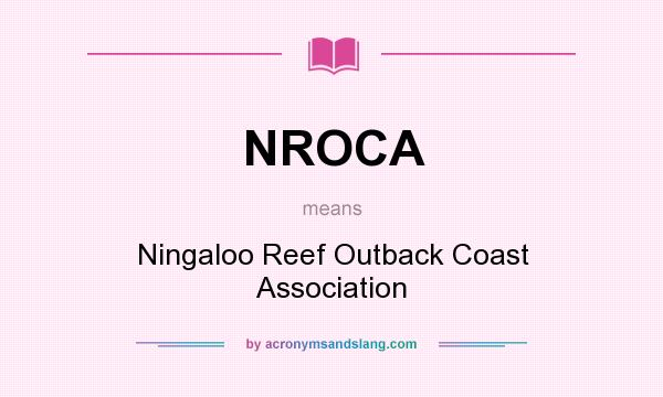 What does NROCA mean? It stands for Ningaloo Reef Outback Coast Association
