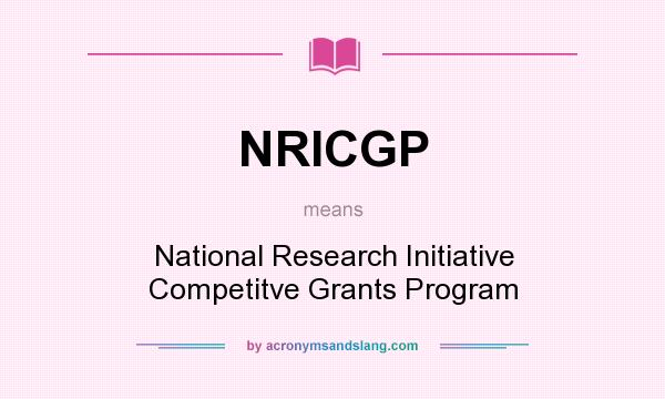What does NRICGP mean? It stands for National Research Initiative Competitve Grants Program