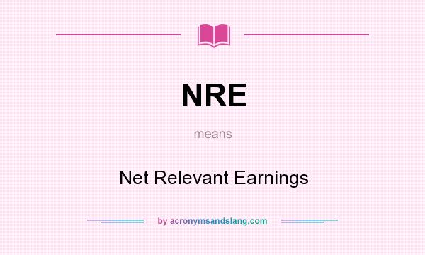 What does NRE mean? It stands for Net Relevant Earnings