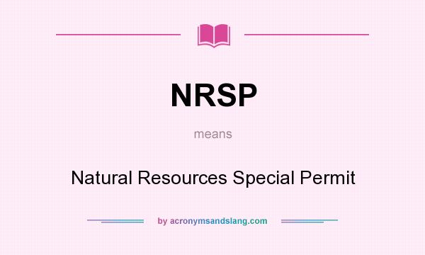 What does NRSP mean? It stands for Natural Resources Special Permit