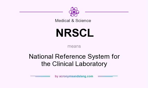 What does NRSCL mean? It stands for National Reference System for the Clinical Laboratory