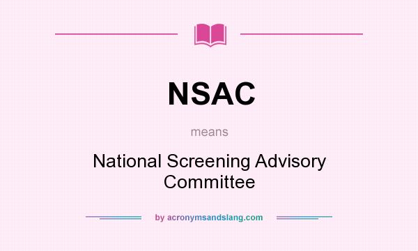 What does NSAC mean? It stands for National Screening Advisory Committee
