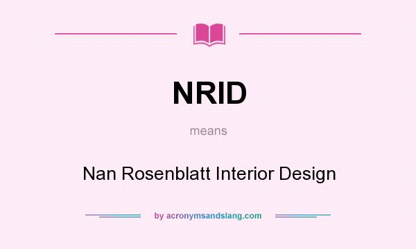 What does NRID mean? It stands for Nan Rosenblatt Interior Design