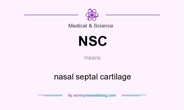 What does NSC mean? It stands for nasal septal cartilage